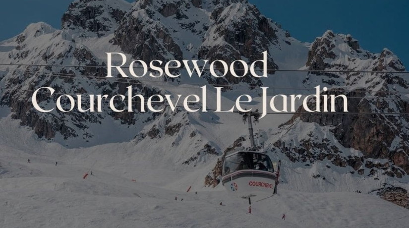 Rosewood Courchevel Le Jardin Alpin: открытие в декабре 2025 года